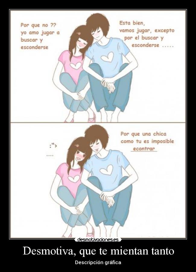Desmotiva, que te mientan tanto -