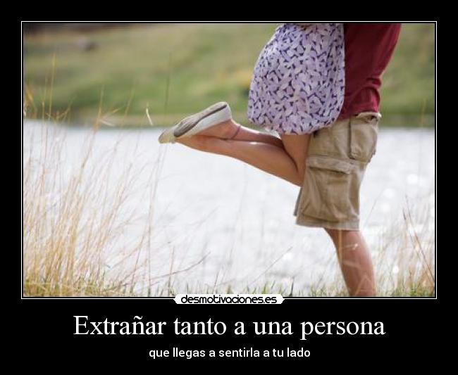Extrañar tanto a una persona -