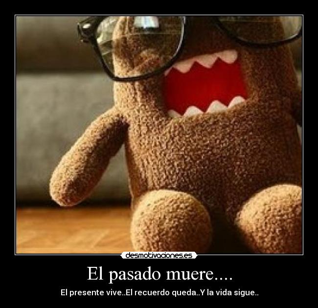 El pasado muere.... - 