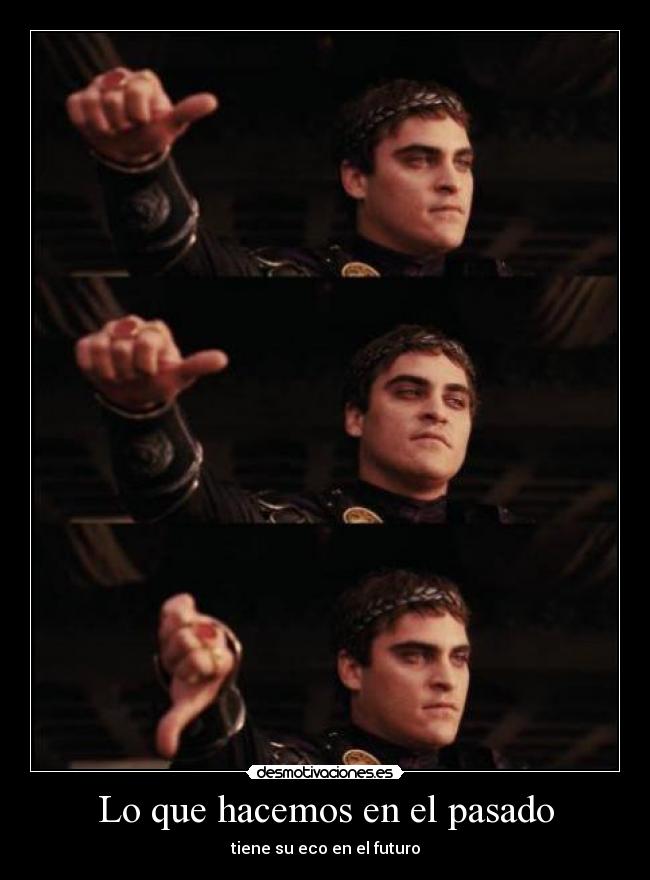 Lo que hacemos en el pasado - tiene su eco en el futuro