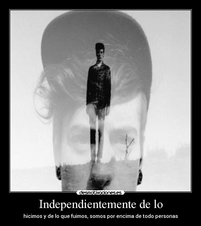 Independientemente de lo - 