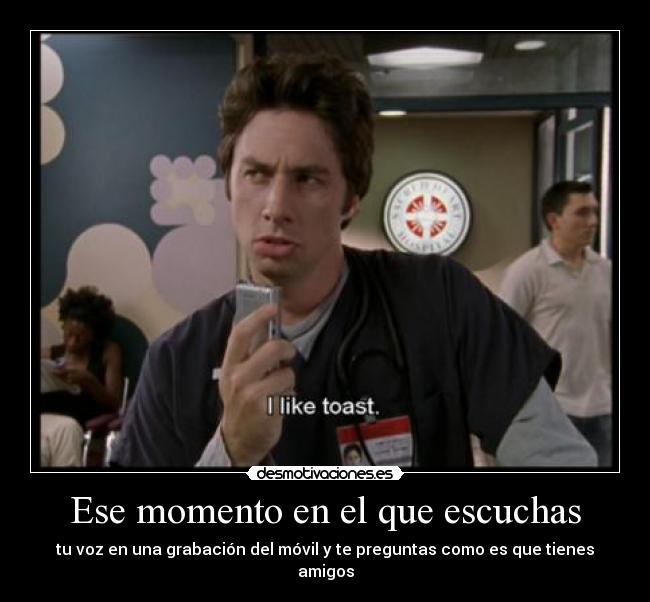 Ese momento en el que escuchas -