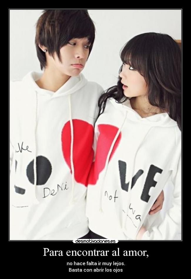 Para encontrar al amor, -