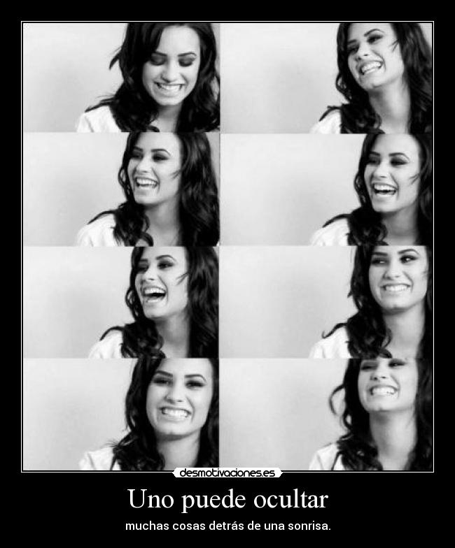 Uno puede ocultar - muchas cosas detrás de una sonrisa.