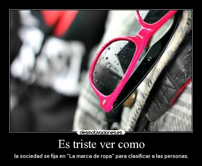 Es triste ver como -