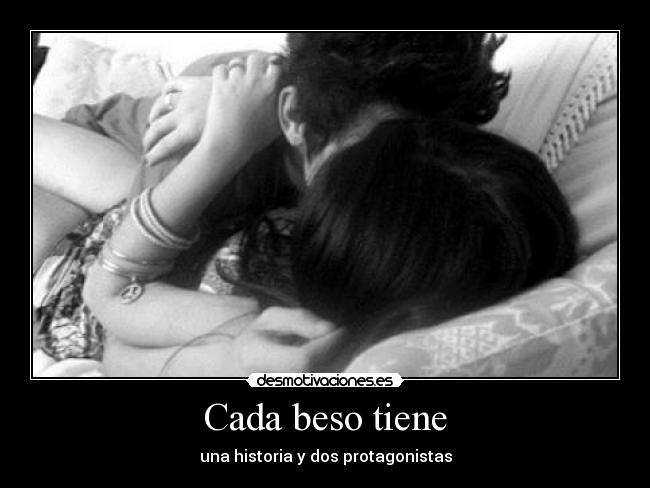 Cada beso tiene - una historia y dos protagonistas