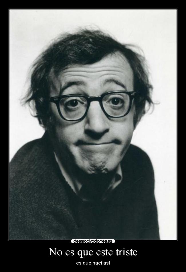 No es que este triste - es que nací así