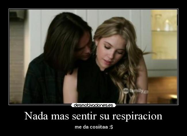 Nada mas sentir su respiracion - me da cosiitaa :$