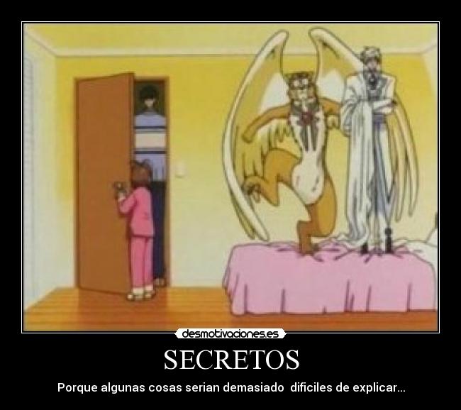 SECRETOS - Porque algunas cosas serian demasiado dificiles de explicar...