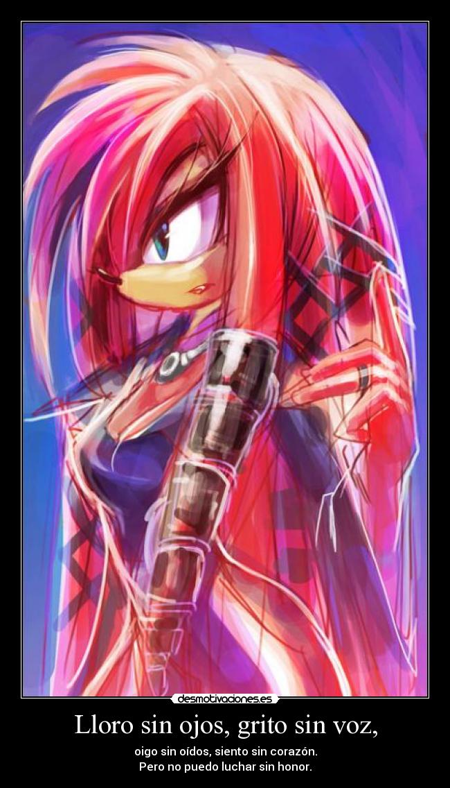 Lloro sin ojos, grito sin voz, - 