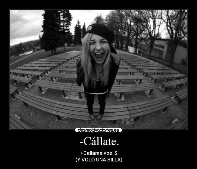 -Cállate. - 