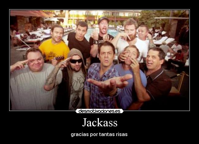 Jackass - gracias por tantas risas ♥