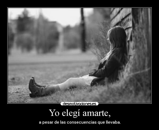 Yo elegí amarte, -
