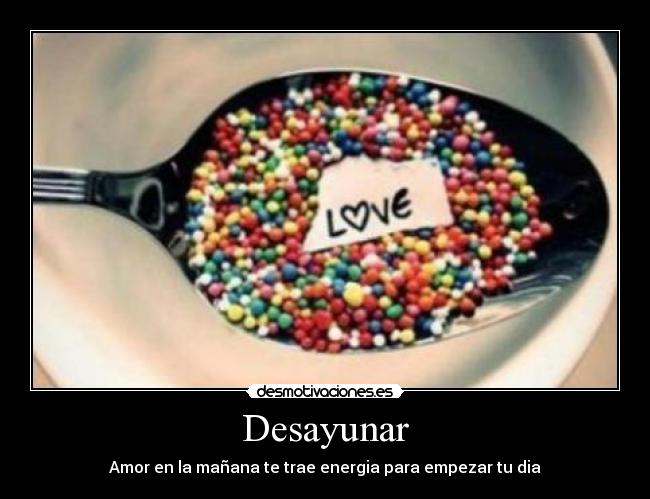 Desayunar - Amor en la mañana te trae energia para empezar tu dia