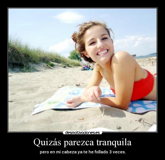 Quizás parezca tranquila -