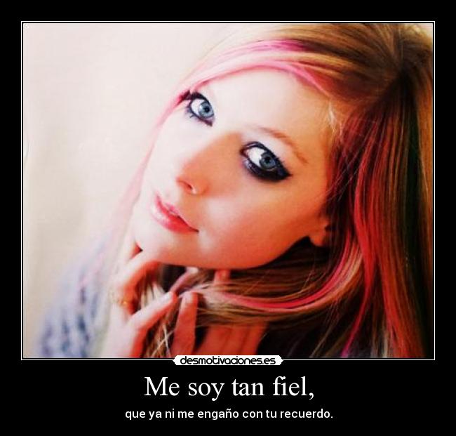 Me soy tan fiel, -