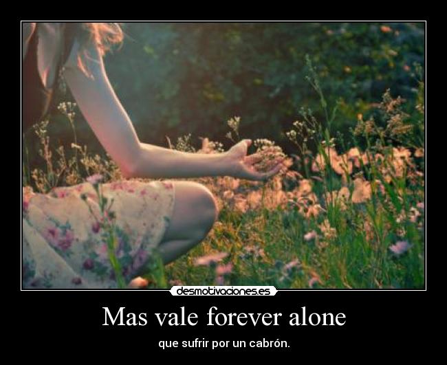 Mas vale forever alone - 