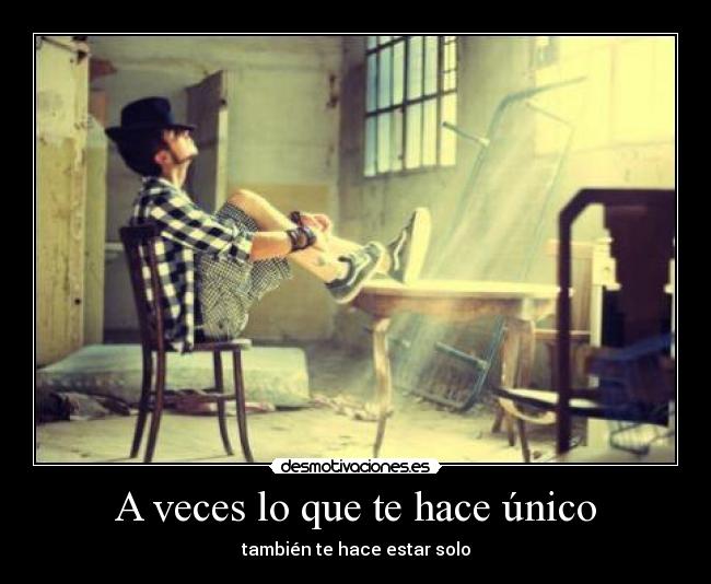 A veces lo que te hace único -