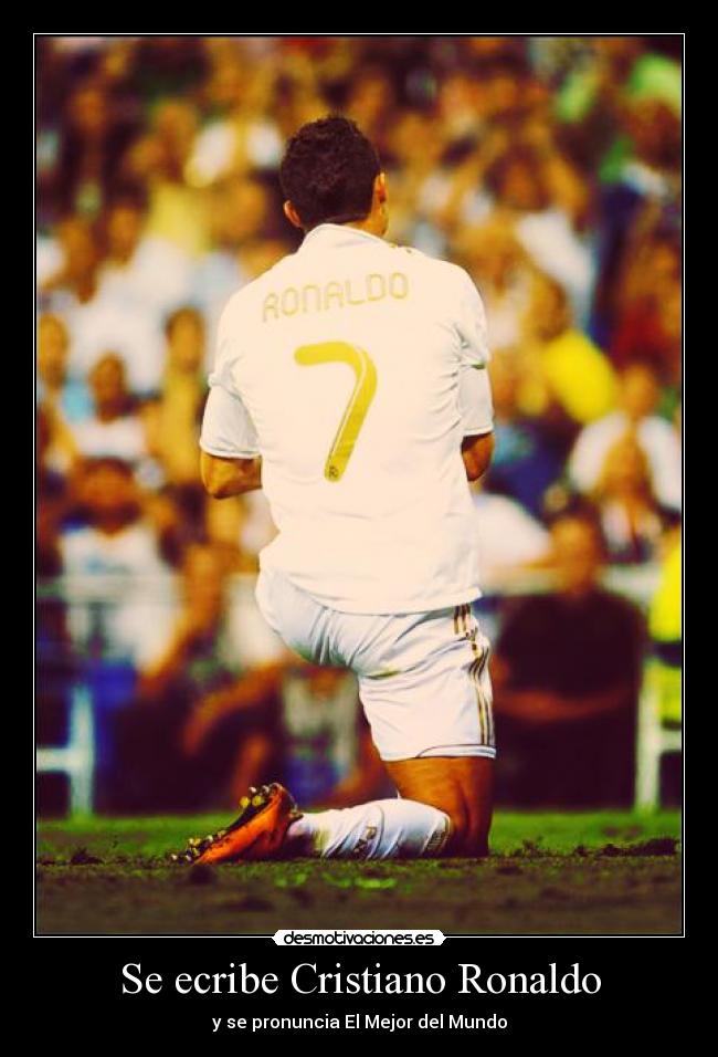 Se ecribe Cristiano Ronaldo - y se pronuncia El Mejor del Mundo