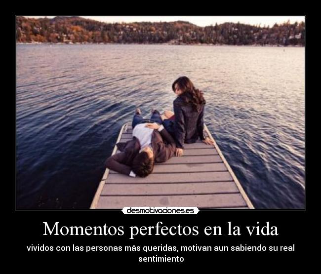 Momentos perfectos en la vida -