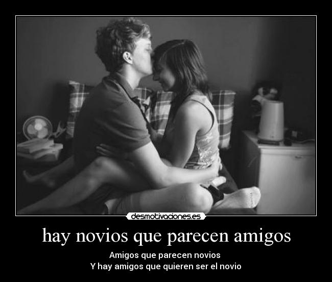 hay novios que parecen amigos -