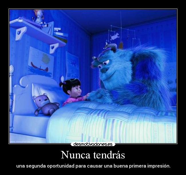 Nunca tendrás - una segunda oportunidad para causar una buena primera impresión.