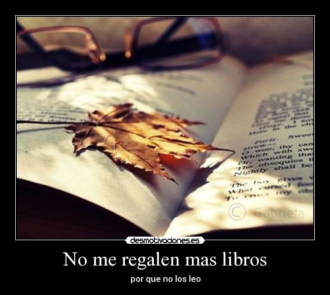 No me regalen mas libros - por que no los leo
