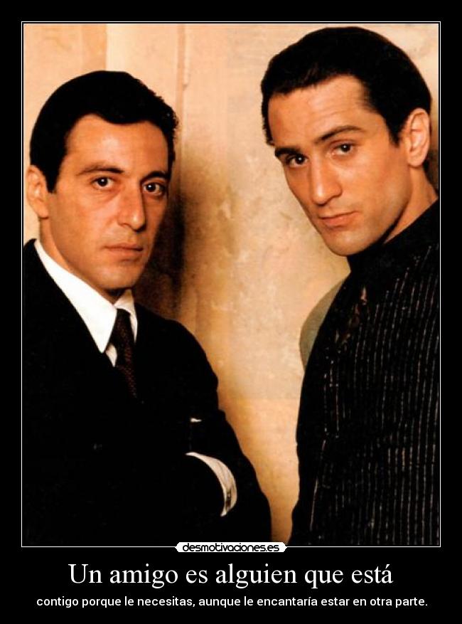 Un amigo es alguien que está - 