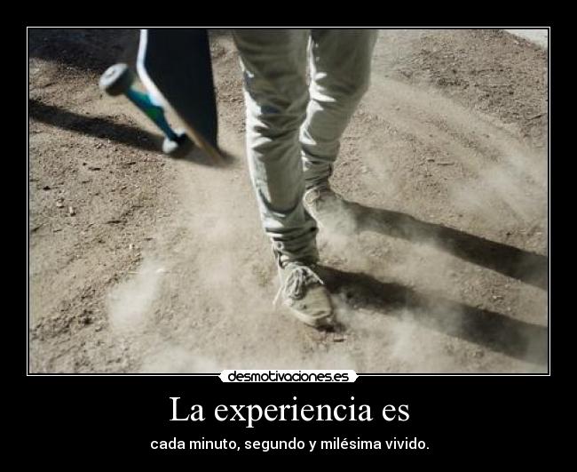 La experiencia es -
