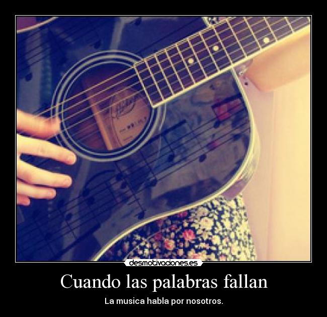 Cuando las palabras fallan - La musica habla por nosotros.