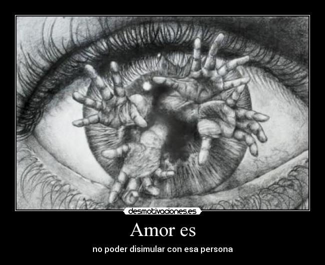 Amor es - no poder disimular con esa persona