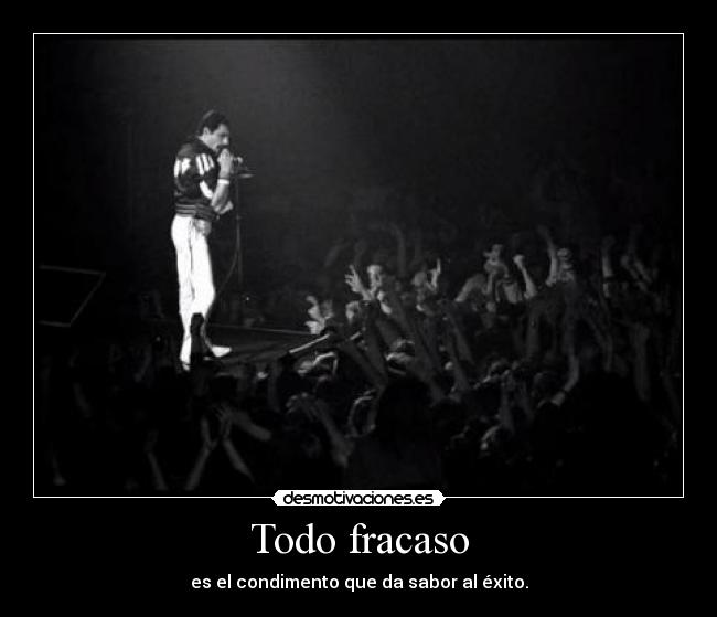 Todo fracaso - es el condimento que da sabor al éxito.