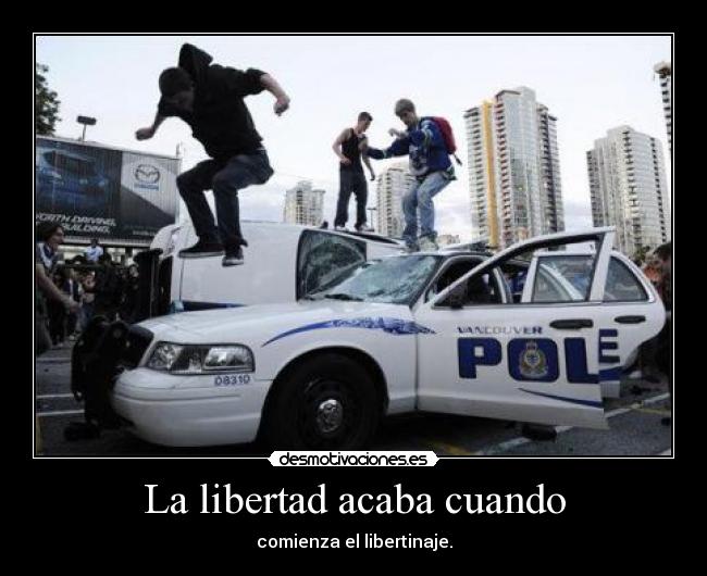 La libertad acaba cuando - 