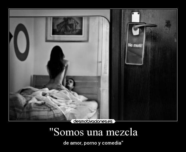 Somos una mezcla - de amor, porno y comedia