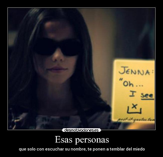 Esas personas - que solo con escuchar su nombre, te ponen a temblar del miedo