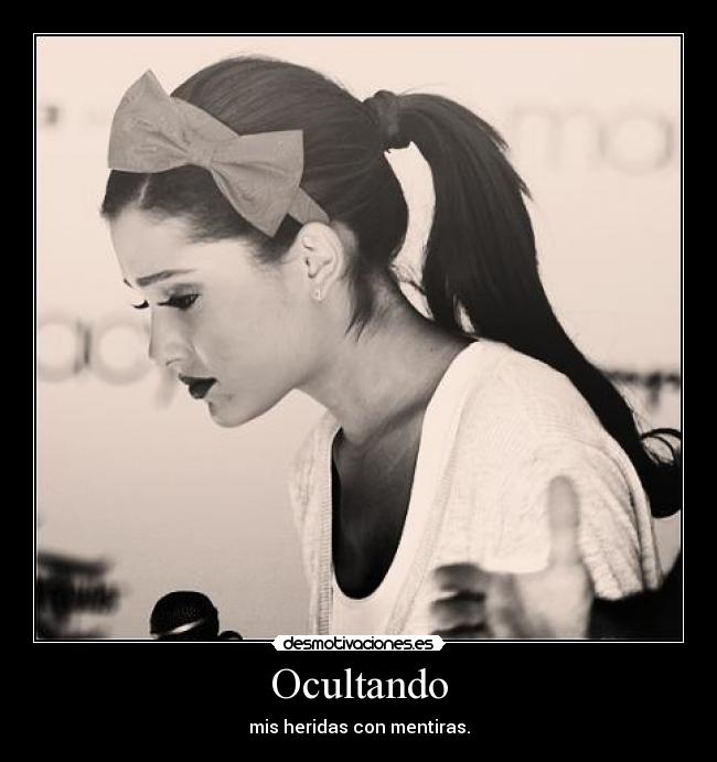 Ocultando - mis heridas con mentiras.