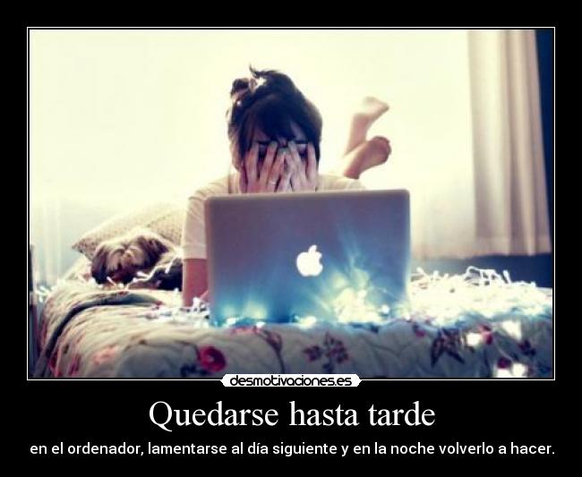 Quedarse hasta tarde -