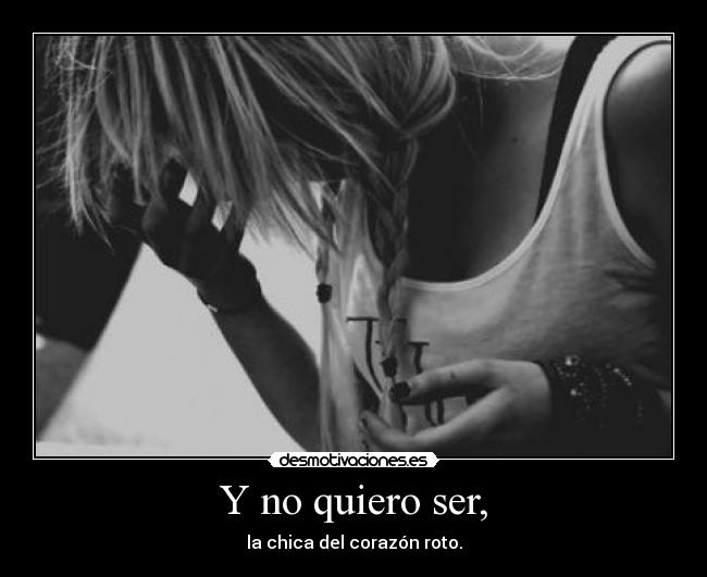 Y no quiero ser, - 
