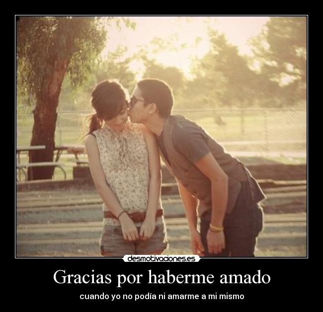 Gracias por haberme amado - 