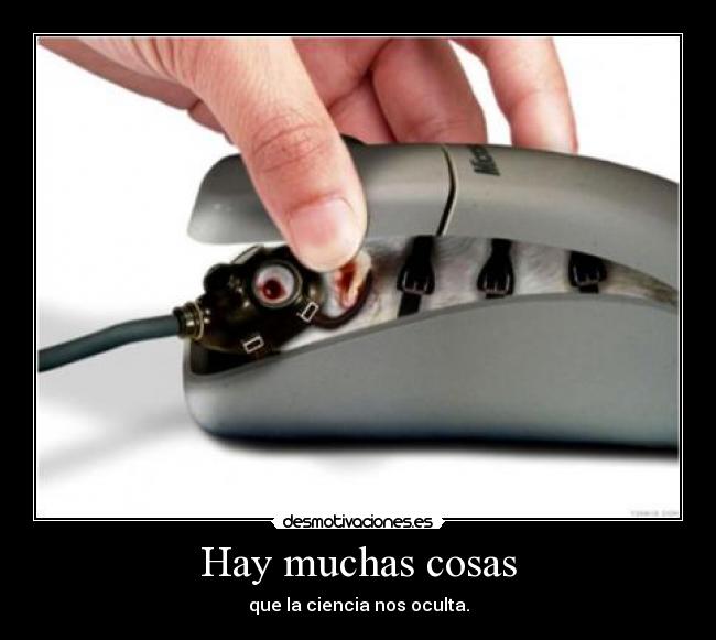 Hay muchas cosas - que la ciencia nos oculta.