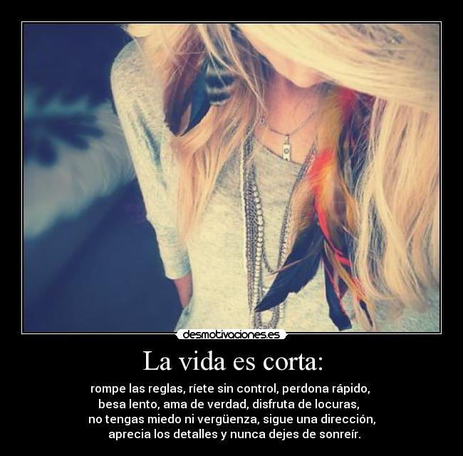 La vida es corta: - 