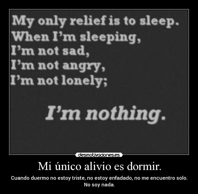 Mi único alivio es dormir. - 