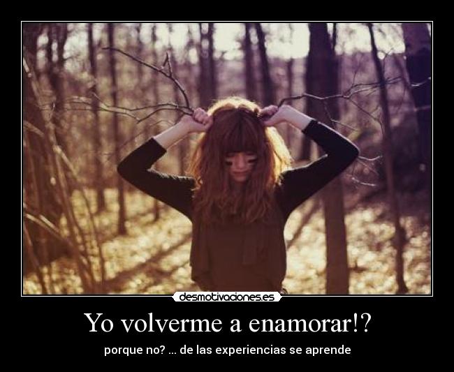 Yo volverme a enamorar!? - 