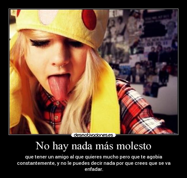 No hay nada más molesto -