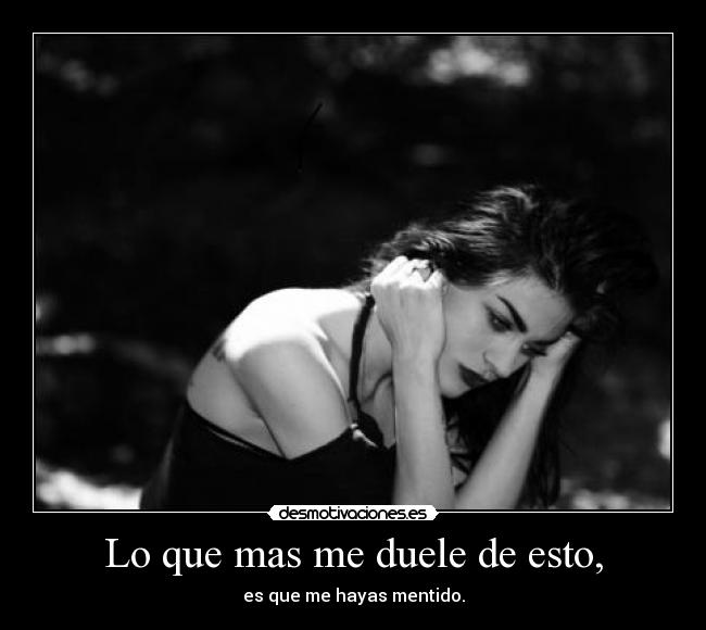 Lo que mas me duele de esto, - 