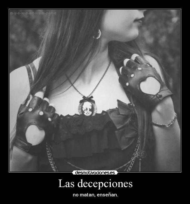 Las decepciones - no matan, enseñan.