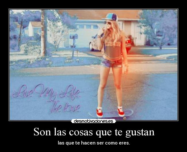 Son las cosas que te gustan -