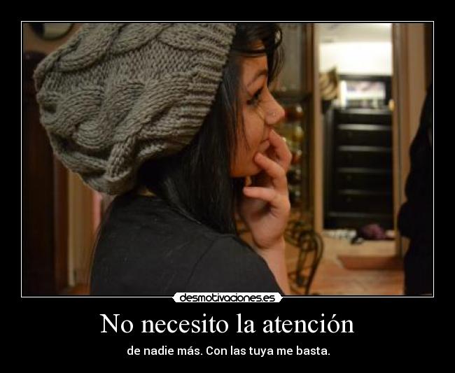 No necesito la atención -