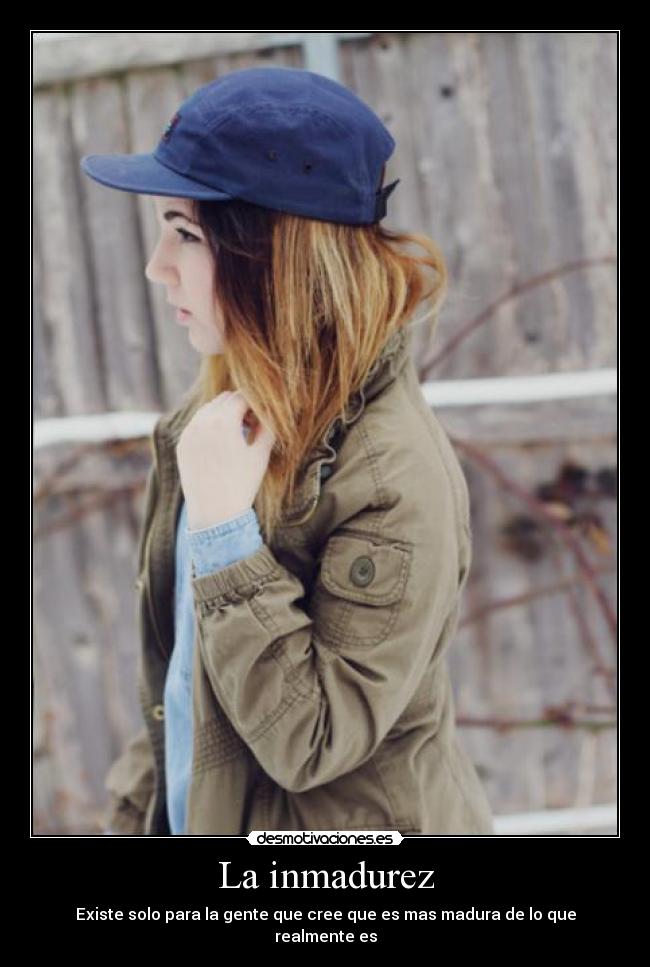 La inmadurez -