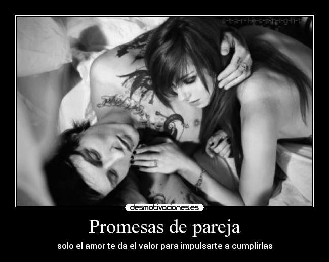 Promesas de pareja - solo el amor te da el valor para impulsarte a cumplirlas